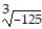 Choose the answer which is equivalent to the given radical. --   A)  25 B)  5 C)  -5 D)  Not a real number