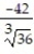 Rationalize the denominator. -  A)  -7   B)  -7   C)  -6   D)  -42  