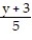 Multiply or divide as indicated. Write the answer in lowest terms. -  ÷   A)    B)  y + 3 C)    D)   
