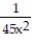 Find the LCD for the fractions in the list. -  ,   A)  45x<sup>5 </sup> B)  45x<sup>3 </sup> C)  45x<sup>2 </sup> D)  9x<sup>3 </sup>