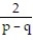 Find the LCD for the fractions in the list. -  ,   A)  p<sup>2</sup> -   B)  p - q C)  q + p D)  p<sup>2</sup> +  