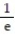 Provide an appropriate response. -  If e is a multiple of a, then the LCD for   and   is  