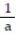 Provide an appropriate response. -  If e is a multiple of a, then the LCD for   and   is  