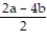 Add or subtract. Write the answer in lowest terms. -  -   A)  2a B)  16b C)  0 D)  4b