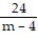 Add or subtract. Write the answer in lowest terms. -  +   A)  m + 6 B)  m - 4 C)    D)  m - 6