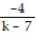 Choose the one alternative that best completes the statement or answers the question. -If one form of the correct answer of a sum of two rational expressions is   , what would be an alternate form of the answer if the denominator is 7 - k? A)    B)    C)    D)   