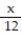 Simplify the complex fraction. -  A)  12 B)  1 C)    D)   