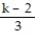 Simplify the complex fraction. -  A)    B)  k - 2 C)    D)   