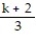 Simplify the complex fraction. -  A)    B)  k - 2 C)    D)   