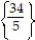 Solve the equation. -  = 5 -   A)    B)  { 6} C)    D)  { 7}