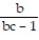 Solve the formula for the specified variable. -  +   = c for a A)  a = bc -   B)  a =   C)  a =   - b D)  a =  