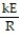 Solve the formula for the specified variable. -I =   for R A)  R =   B)  R = kEI C)  R =   D)  R = kE - I