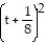 Factor completely. -  +   t +   A)    B)    C)      D)  Prime