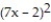 Factor completely. -  + 28x + 4 A)    B)    C)  ( 7x + 2) ( 7x - 2)  D)  Prime
