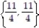 Choose the one alternative that best completes the statement or answers the question.Solve the equation. -( 4y + 11) ( 4y + 11)  = 0 A)    B)  { 7, 7} C)    D)   