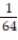 Choose the one alternative that best completes the statement or answers the question.Evaluate the expression. -4<sup>-</sup><sup>3</sup> A)  -64 B)    C)    D)  64
