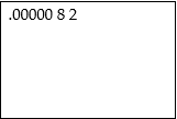 Predict the display a calculator would give for the expression shown in the screen. -   A)  8 2E-6 B)  8. 2E6 C)  8. 2 E-6 D)  8 2E6