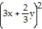 Choose the one alternative that best completes the statement or answers the question.    Find the product. -  A)  9   + 2xy+     B)  9   + 4xy +     C)  3   + 4xy +     D)  9   +    