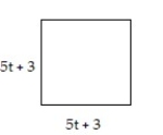Solve the problem. -Determine a polynomial that represents the area of the figure.   A)  10   + 30t + 6 B)  25   + 30t + 9 C)  25   + 9 D)  25   + 15t + 9