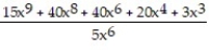 Choose the one alternative that best completes the statement or answers the question.Perform the division. Write the answer with positive exponents. -  A)  15x<sup>9</sup> + 8x<sup>2</sup> + 8 +   +   B)  3x<sup>3</sup> + 8x<sup>2</sup> + 8 +   +   C)  3x<sup>3</sup> + 8x<sup>2</sup> + 8 D)  3x<sup>3</sup> + 40x<sup>8</sup> + 40x<sup>6</sup> + 20x<sup>4</sup> + 3x<sup>3 </sup>