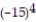 Determine whether the expression represents a number that is positive, negative, or zero. -  A)  Zero B)  Positive C)  Negative