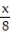 <strong>Write an equation using the information given in the problem. Use x as the variable. -When a number is divided by 6, the result is 8.</strong> A) 6x = 8 B) 8x = 6 C) = 8 D) Provide an appropriate response= 6 .