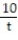 Write the answer to the problem as an algebraic expression. -The product of two numbers is 10. One of the numbers is t. Find the other number. A)    B)    C)  10 - t D)  10 t