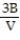 Solve the formula for the specified variable. -V =   Bh for h A)  h =   B)  h =   C)  h =   D)  h =  