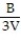 Solve the formula for the specified variable. -V =   Bh for h A)  h =   B)  h =   C)  h =   D)  h =  