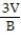 Solve the formula for the specified variable. -V =   Bh for h A)  h =   B)  h =   C)  h =   D)  h =  
