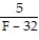 Solve the formula for the specified variable. -F =   C + 32 for C A)  C =   (F - 32)  B)  C =   C)  C =   D)  C =   (F - 32) 