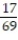 Express the phrase as a ratio in lowest terms. -68 ft to 16 ft A)    B)    C)    D)   