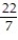 Express the phrase as a ratio in lowest terms. -21 in. to 6 in. A)    B)    C)    D)   