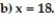 <strong>Find the numerical value of the expression forand a nd -x + 5</strong> A) a) 20 b) 90 B) a) 9 b) 23 C) a) 1 b) 13 D) a) 23 b)
