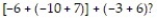Answer the question or complete the sentence to make a true statement. -According to the rules for the order of operations, what should be the first step when simplifying the expression   A)  Find the sum of 7 and -3 B)  Find the sum of -10 and 7 C)  Find the sum of -6 and -3 D)  Find the sum of -6 and -10
