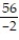 Find the quotient. -  A)  -38 B)  28 C)  -28 D)  -  