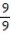Answer the question. -Choose the expression that is equivalent to the following: 9(   )  A)  9 +   B)  9   C)    D)   