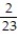Write the following phrase in symbols then simplify the expression. -The quotient of 2 and the sum of 15 and -8. A)    ;   B)    ;   C)    ;   D)  2 + ( 15 - 8) ; 9
