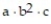 Provide an appropriate response. -Assume a is positive, b is negative, and c is positive for the expression   Tell whether the value of the given expression is positive, negative or cannot be determined. A)  Positive B)  Cannot be determined C)  Negative