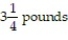 <strong>Solve the problem. -While shopping for a party, June bought 2 pounds of hamburger, of chicken, and 8 pounds of ham. How much meat did she buy?</strong> A) lb B) lb C) 3 lb D) 14 lb