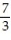 <strong>Answer the question. -In the fraction , the numerator is _________? .</strong> A) 21 B) 3 C) 10 D) 7