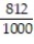 Choose the one alternative that best completes the statement or answers the question. Write the decimal as a fraction. Do not write in lowest terms. -0. 812 A)    B)    C)    D)   