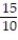 Choose the one alternative that best completes the statement or answers the question. Write the decimal as a fraction. Do not write in lowest terms. -1.5 A)    B)    C)    D)   