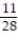 Change the fraction to a decimal. Round as indicated. -1   four decimal places A)  6.9645 B)  0. 2786 C)  1.3929 D)  0. 6965