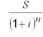 Evaluate the following expression for the given value of the variables and calculate to the cent: for S = $850, i = 0.0075. n = 6