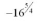 Evaluate the following:   A)  32 B)  64 C)  -64 D)  -32 E)  10