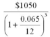 Evaluate   A)  $1067.16 B)  $1035.95 C)  $896.32 D)  $1033.12 E)  $1502.05