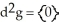  You probably know by now that a differential k-form k  \ge  1 on a domain D     is very similar to a vector field on D, and hence a correspondence between the two may be established.For instance, we may set a correspondence between the 1-form   dx +   dy +   dz and the vector field F =   i +   j +   k. Using this setup, find the vector differential identity corresponding to the fact   for any differential 0-form g on a domain D in   . A)   \bigtriangledown  . ( \bigtriangledown g)  = 0 B)   \bigtriangledown  × ( \bigtriangledown g)  = 0 C)    (g)  = 0 D)   \bigtriangledown g = 0 E)  ( \bigtriangledown g) .  \bigtriangledown )  = 0 