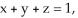 Evaluate   , where F = y i + zx j +   k and C are the positively oriented boundary of the triangle in which the plane   with upward normal, intersects the first octant of space. A)    B)  -   C)    D)  -   E)  -  