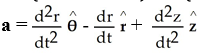  The local bases in cylindrical coordinates (r ,  \theta  , z)  are given by   = cos( \theta )  i + sin( \theta )  j ,   = - sin( \theta )  i + cos( \theta )  j, and   = k. Express the acceleration a of a moving particle in space in terms of the local bases above. A)    B)    C)    D)    E)    